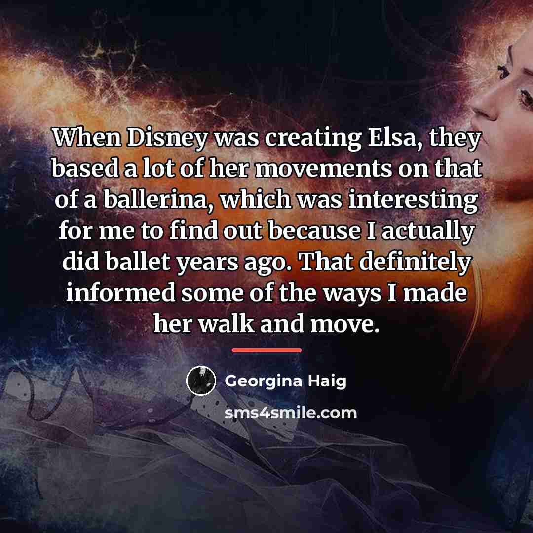 “When Disney was creating Elsa, they based a lot of…” quote by Georgina Haig