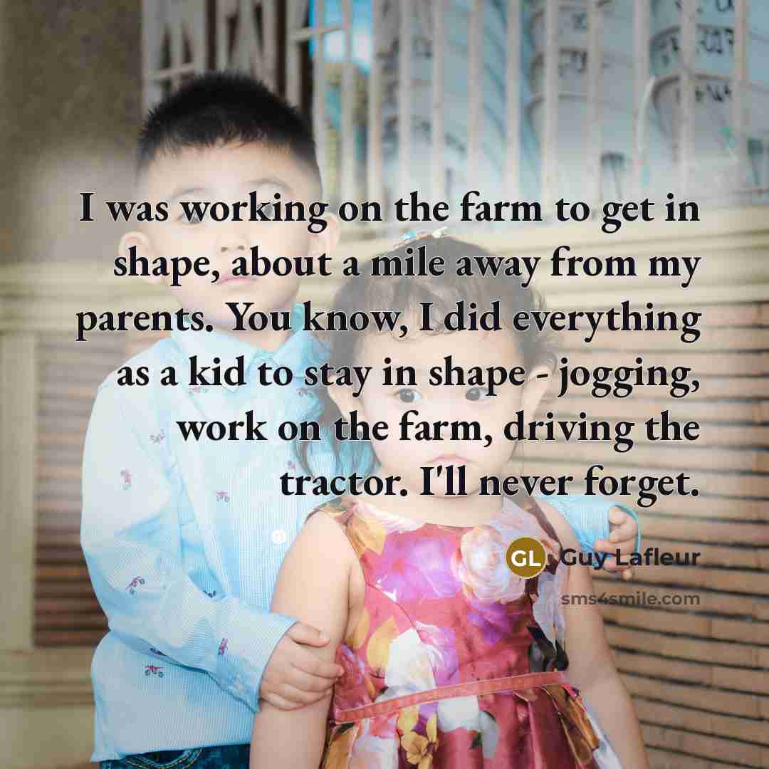 “I was working on the farm to get in shape,…” quote by Guy Lafleur