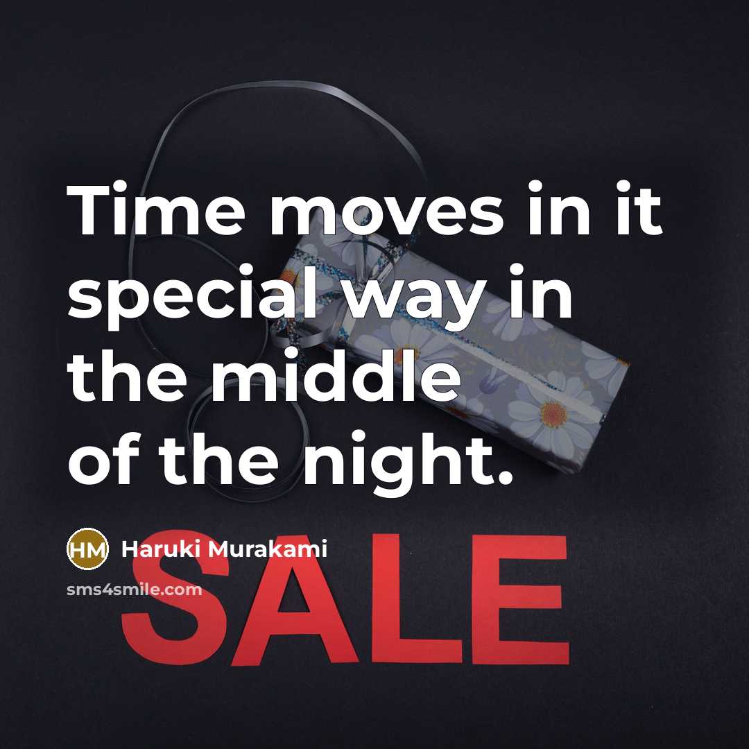 “Time moves in it special way in the middle of…” quote by Haruki Murakami
