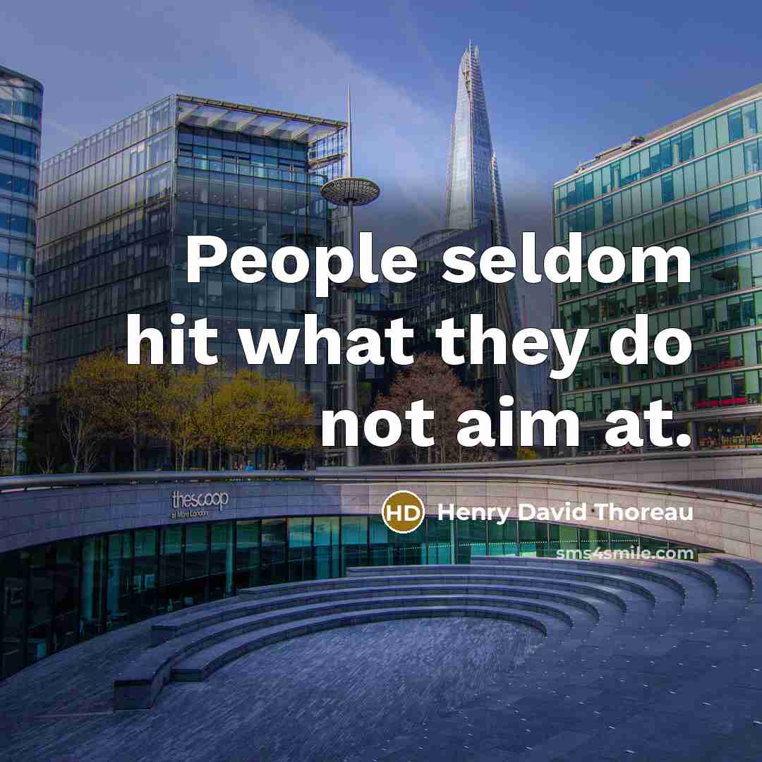 “People seldom hit what they do not aim at.…” quote by Henry David Thoreau