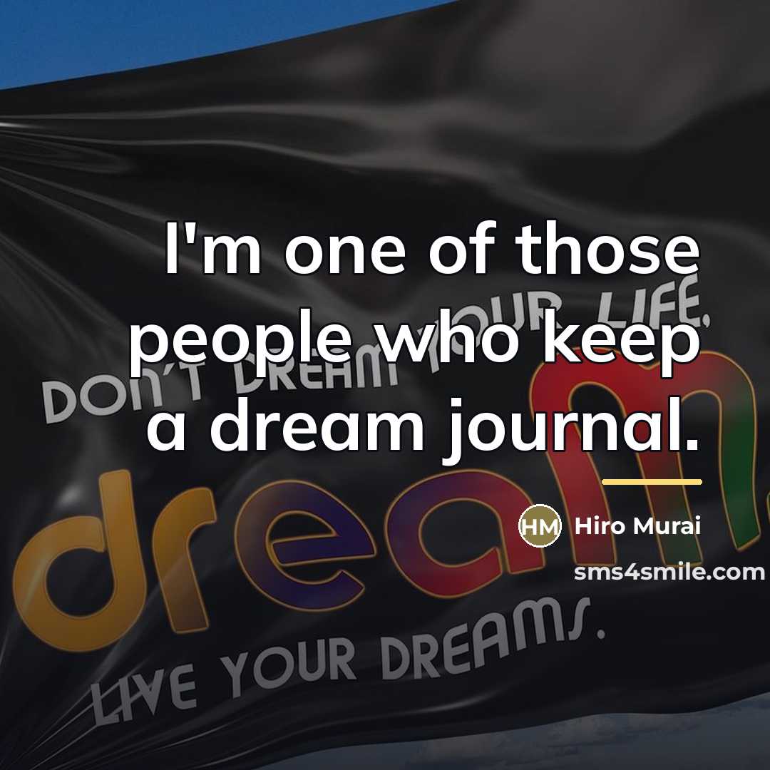 “I'm one of those people who keep a dream journal.…” quote by Hiro Murai