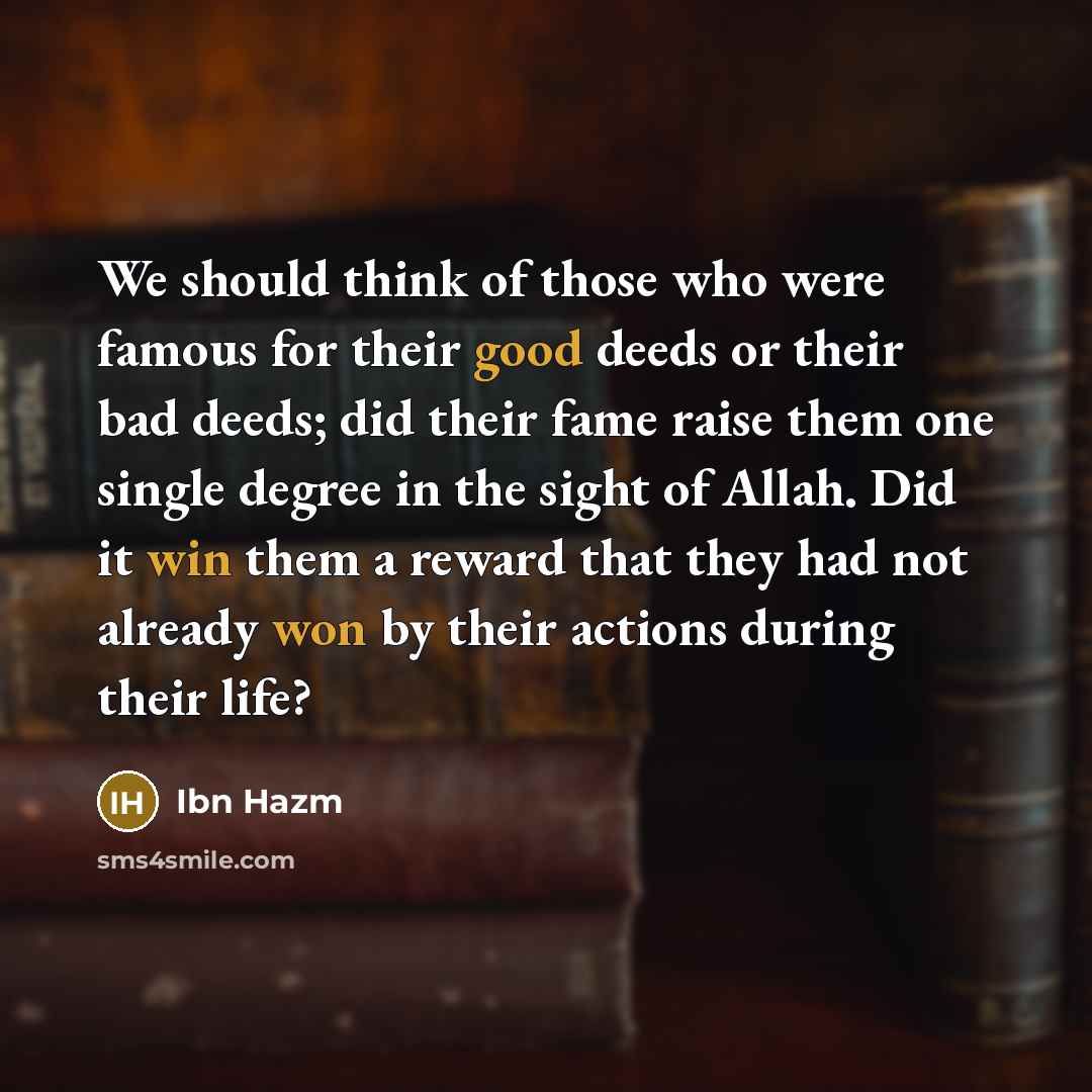 “We should think of those who were famous for their…” quote by Ibn Hazm