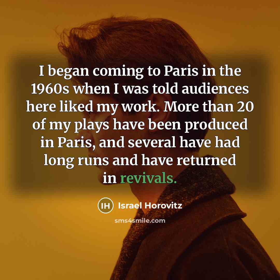 “I began coming to Paris in the 1960s when I…” quote by Israel Horovitz