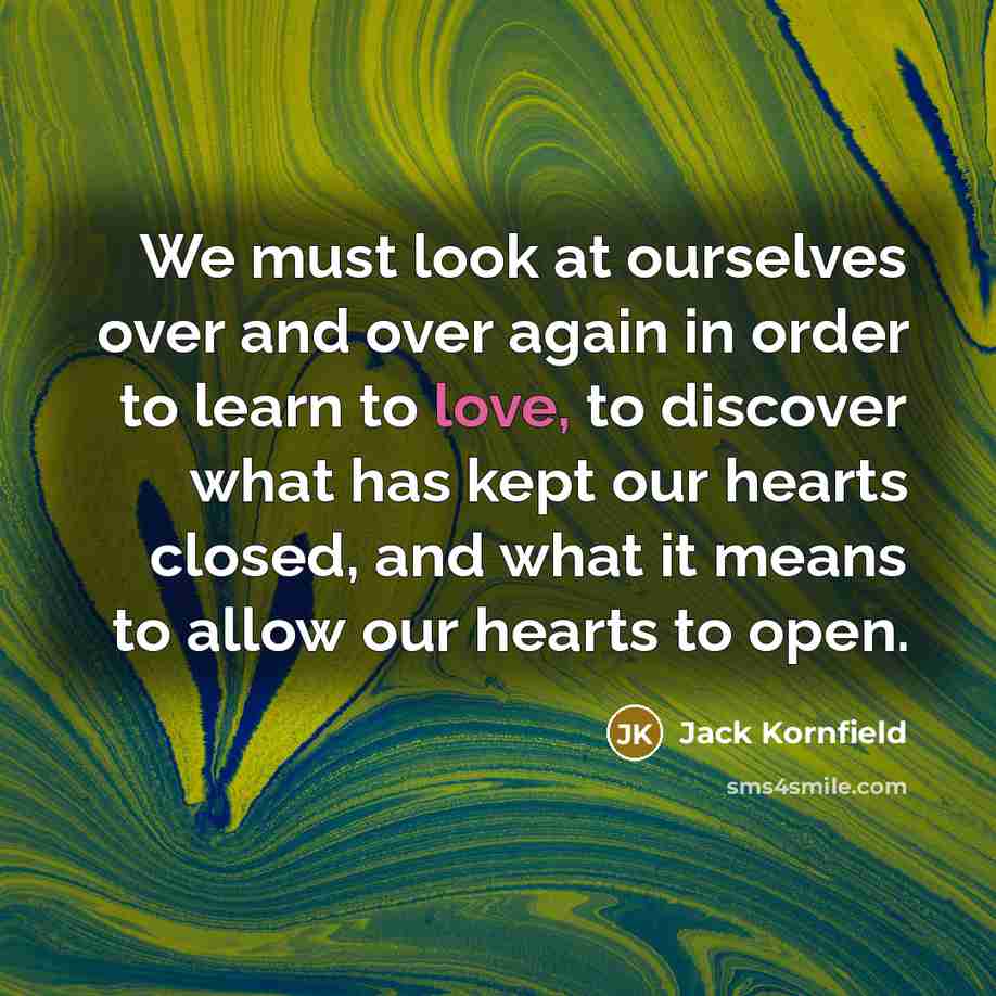 “We must look at ourselves over and over again in…” quote by Jack Kornfield