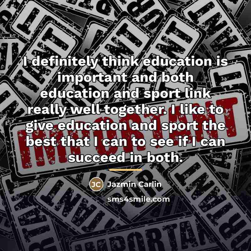 “I definitely think education is important and both education and…” quote by Jazmin Carlin