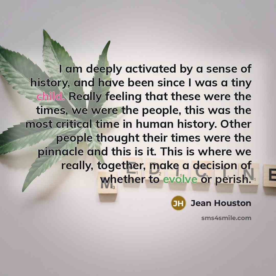 “I am deeply activated by a sense of history, and…” quote by Jean Houston