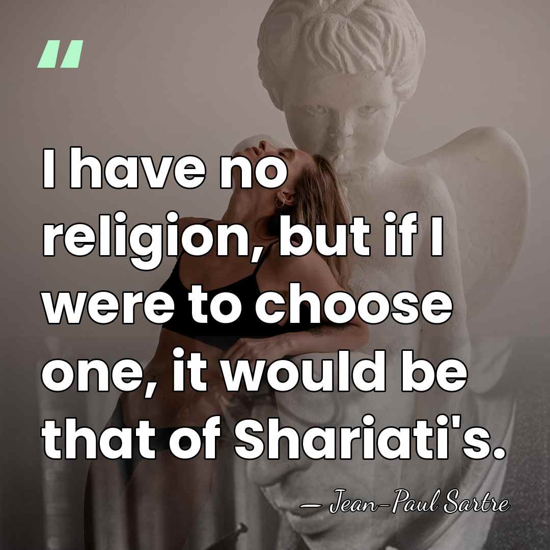 I have no religion, but if I were to choose one, it&hellip; - Jean-Paul Sartre