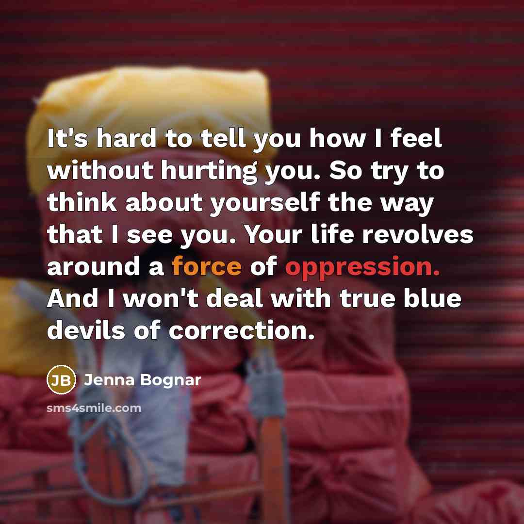 “It's hard to tell you how I feel without hurting…” quote by Jenna Bognar