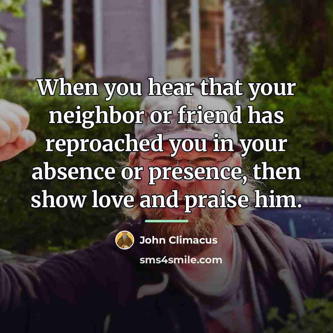 “When you hear that your neighbor or friend has reproached…” quote by John Climacus