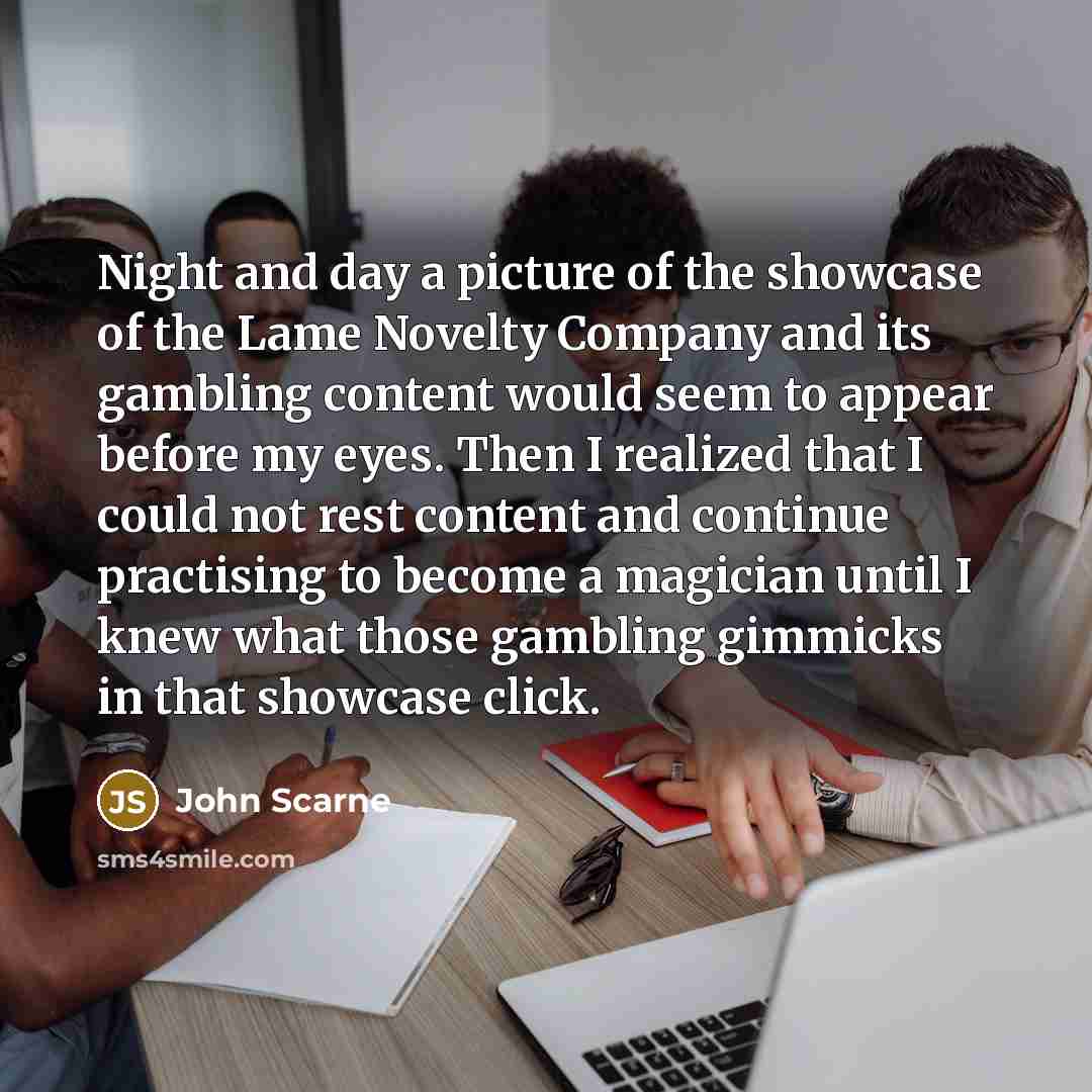 “Night and day a picture of the showcase of the…” quote by John Scarne