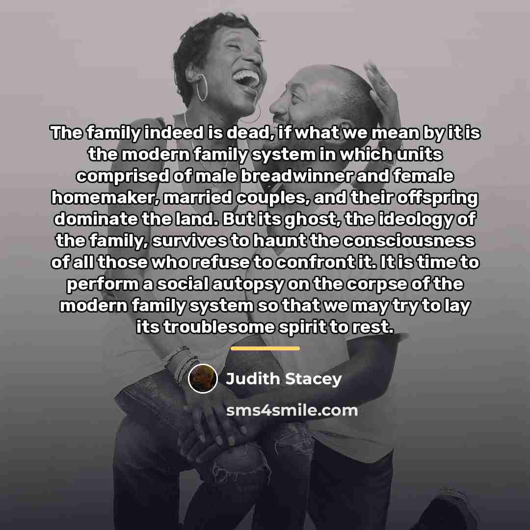 “The family indeed is dead, if what we mean by…” quote by Judith Stacey