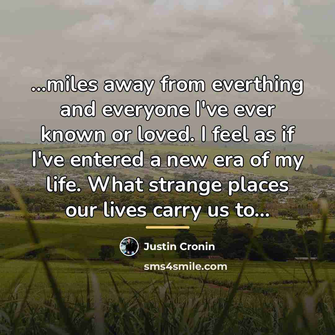“...miles away from everthing and everyone I've ever known or…” quote by Justin Cronin