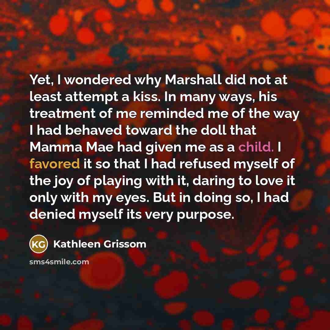“Yet, I wondered why Marshall did not at least attempt…” quote by Kathleen Grissom