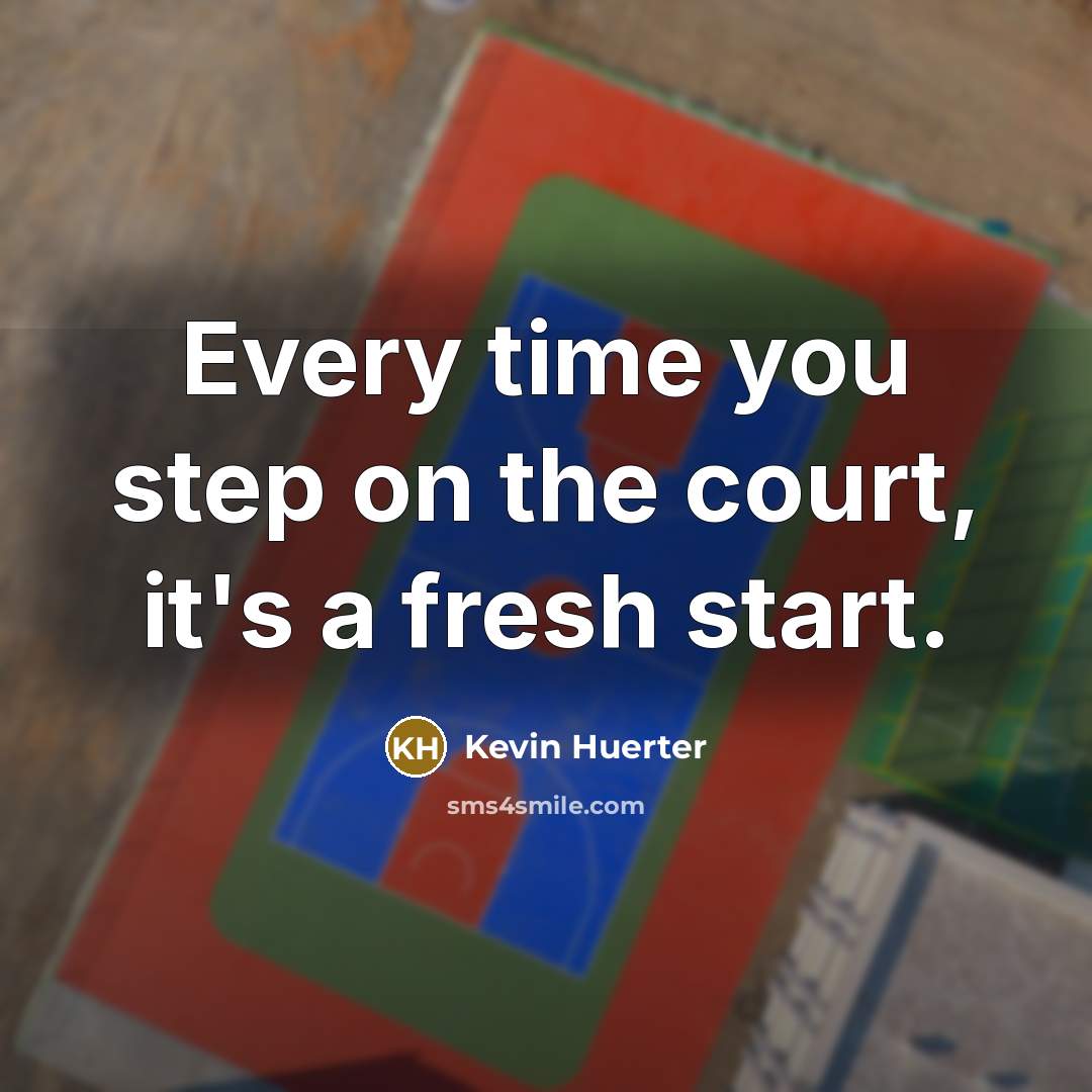“Every time you step on the court, it's a fresh…” quote by Kevin Huerter