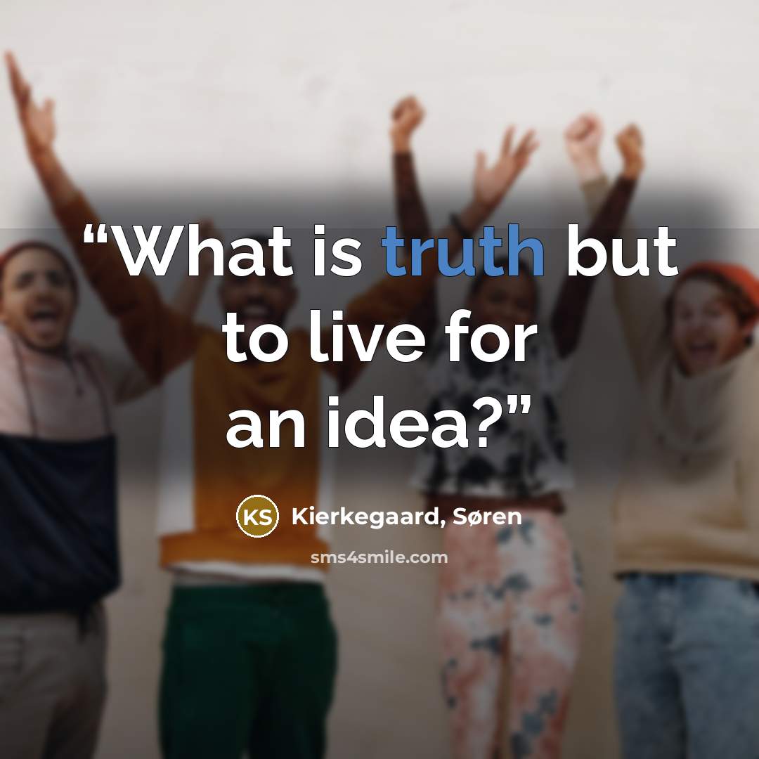 “What is truth but to live for an idea?” quote by Kierkegaard, Søren