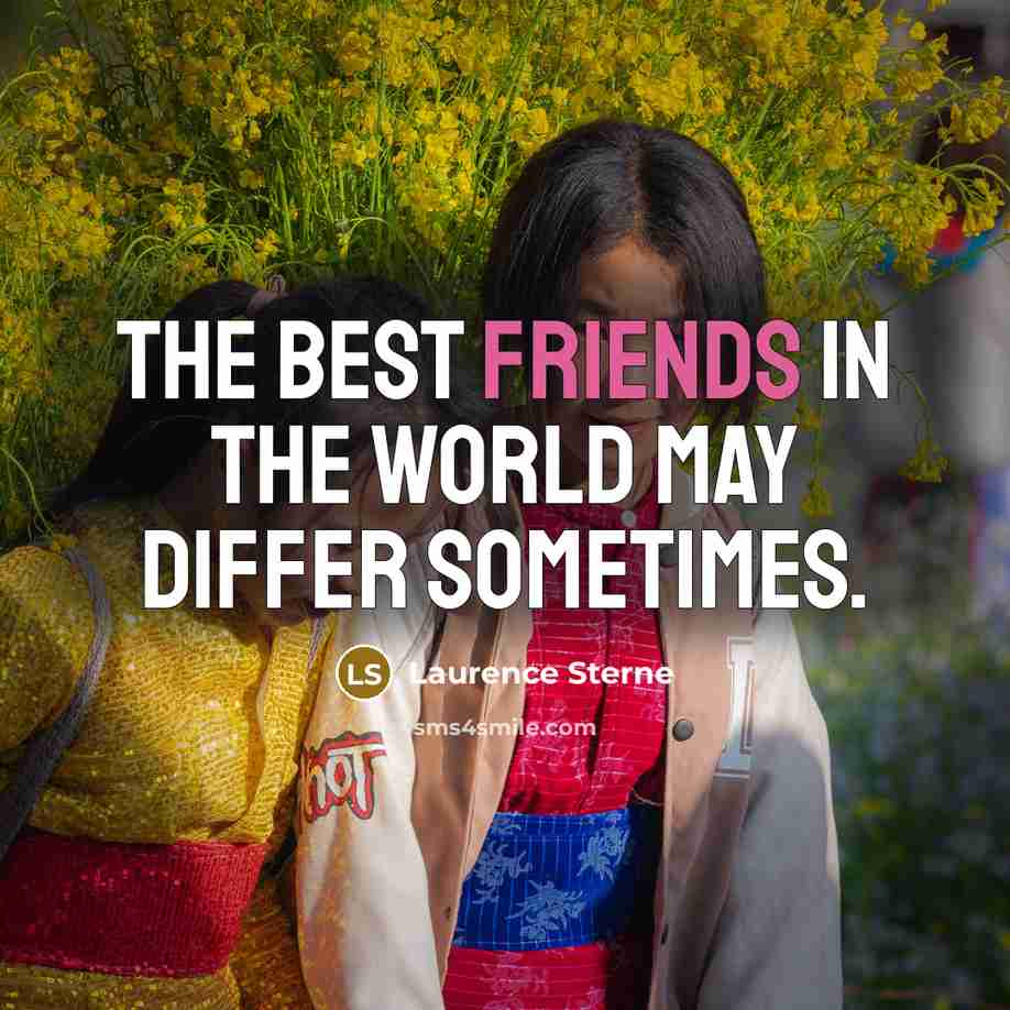 “The best friends in the world may differ sometimes.…” quote by Laurence Sterne