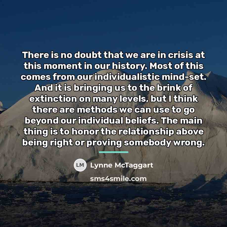 “There is no doubt that we are in crisis at…” quote by Lynne McTaggart