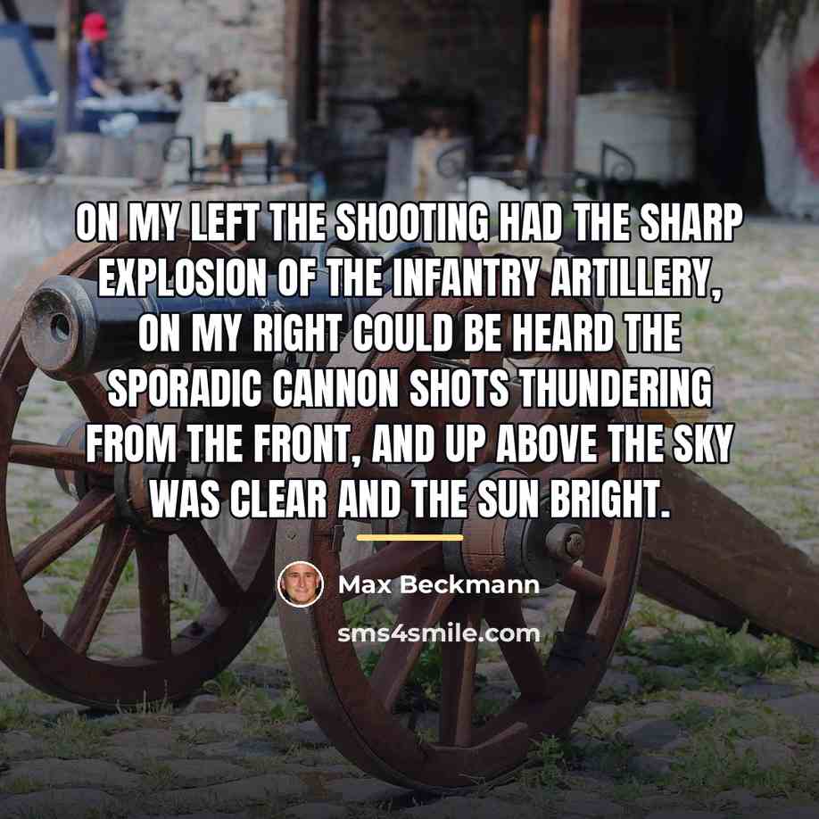 “On my left the shooting had the sharp explosion of…” quote by Max Beckmann