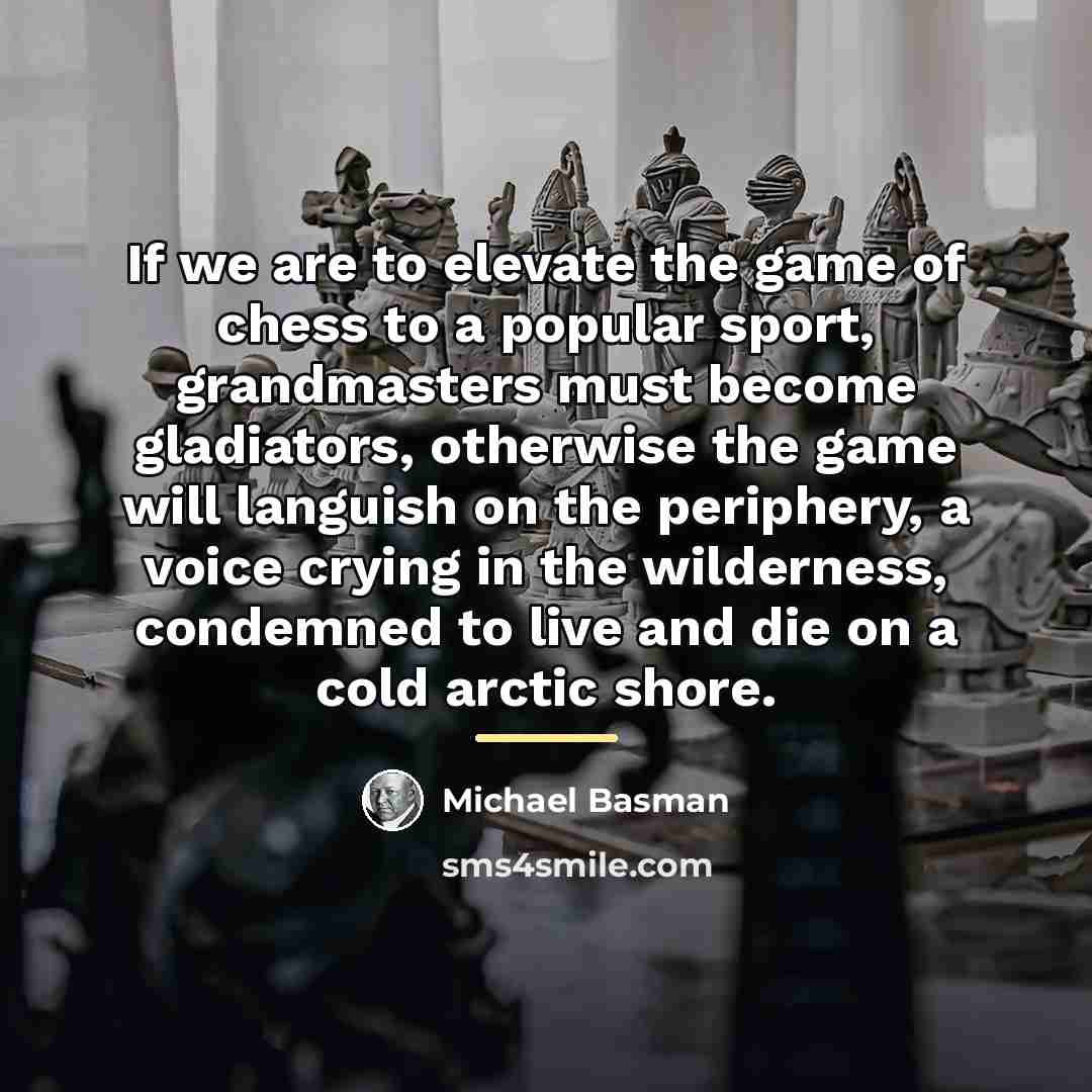 “If we are to elevate the game of chess to…” quote by Michael Basman