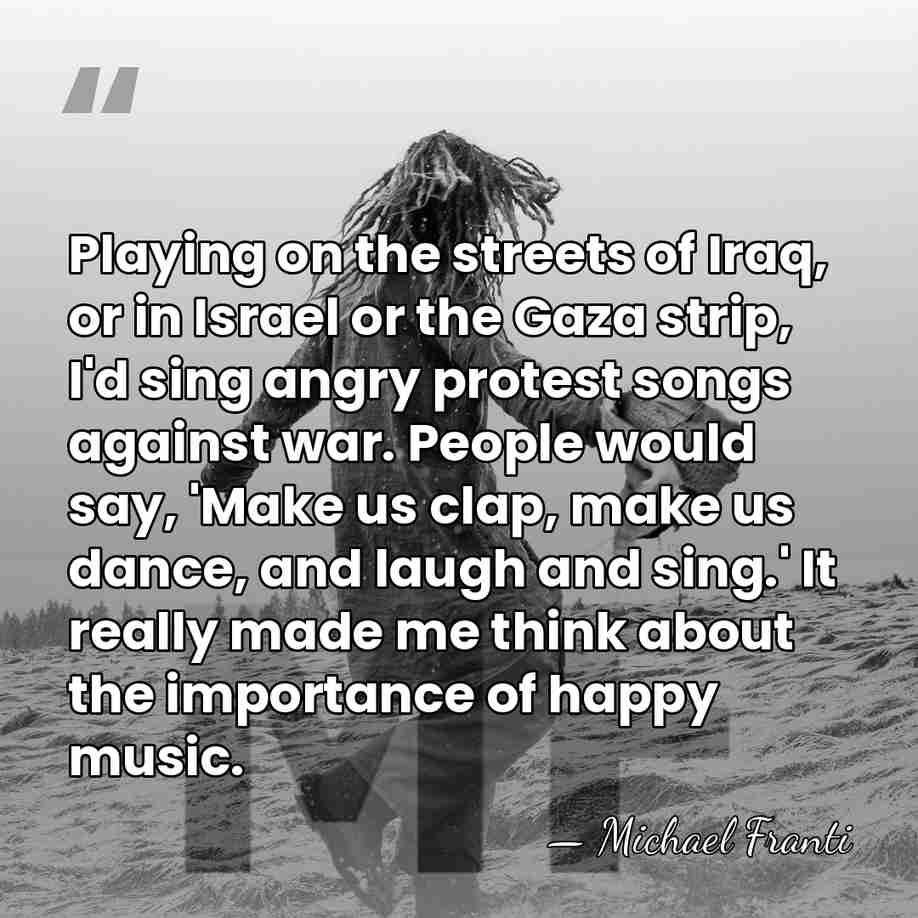 Playing on the streets of Iraq, or in Israel or the Gaza&hellip; - Michael Franti
