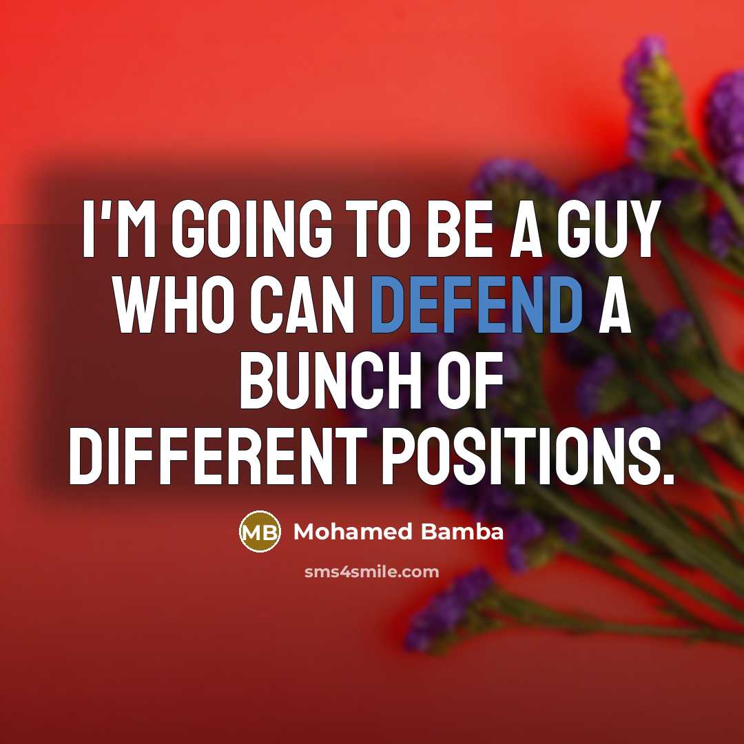 “I'm going to be a guy who can defend a…” quote by Mohamed Bamba