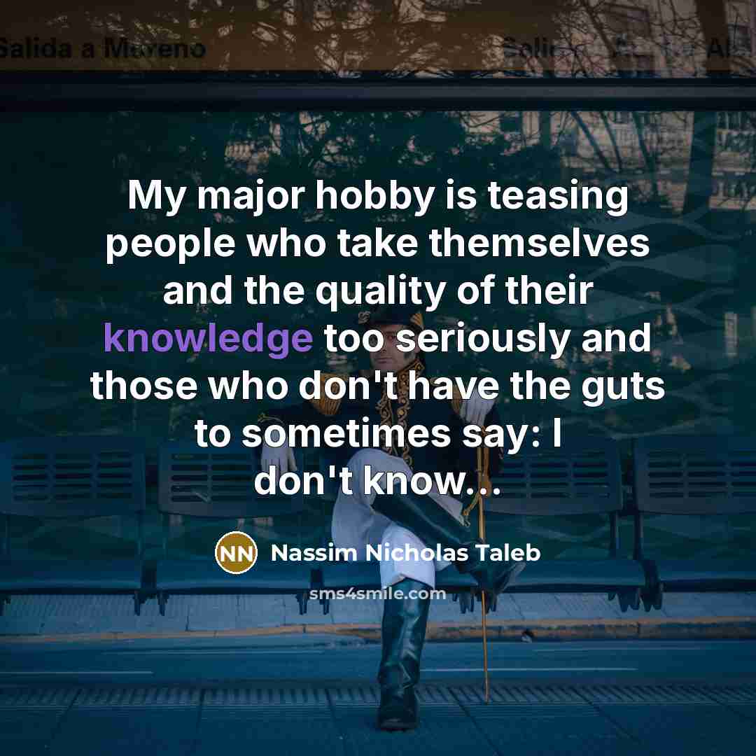“My major hobby is teasing people who take themselves and…” quote by Nassim Nicholas Taleb