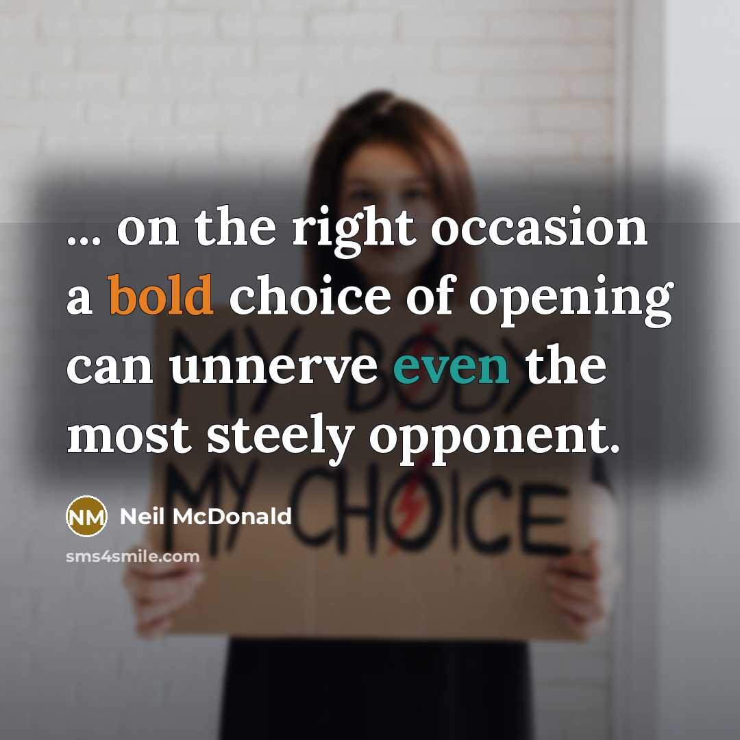 “... on the right occasion a bold choice of opening…” quote by Neil McDonald