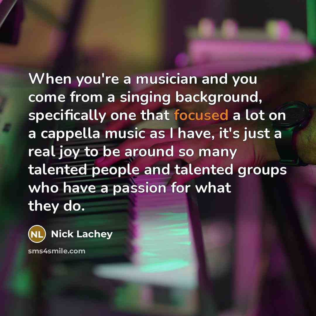 “When you're a musician and you come from a singing…” quote by Nick Lachey