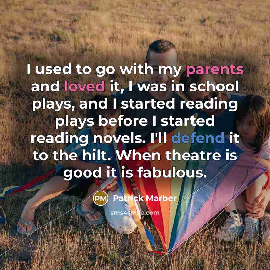 “I used to go with my parents and loved it,…” quote by Patrick Marber
