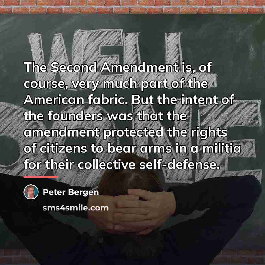 “The Second Amendment is, of course, very much part of…” quote by Peter Bergen