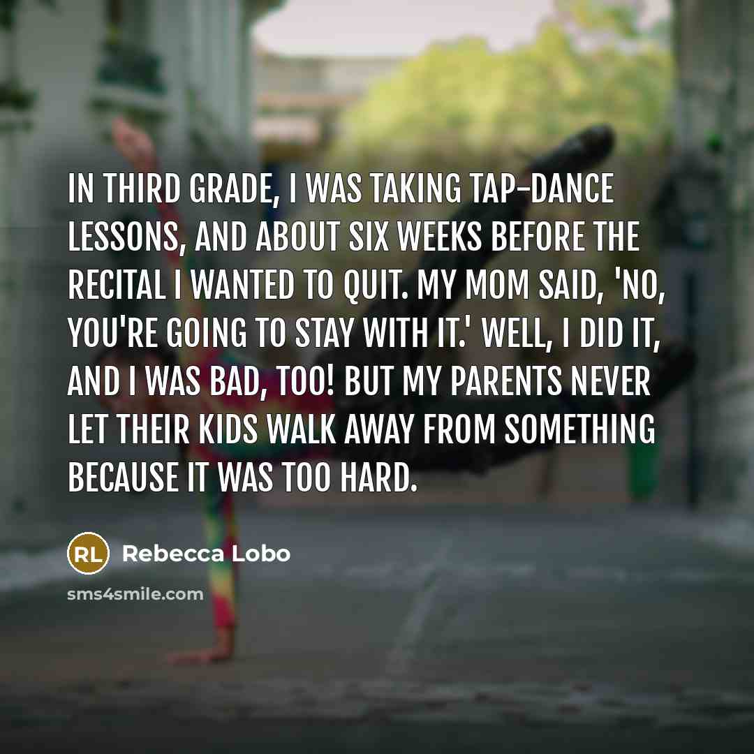 “In third grade, I was taking tap-dance lessons, and about…” quote by Rebecca Lobo