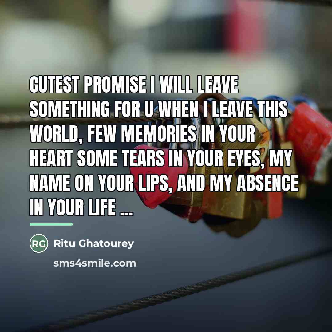 “Cutest Promise I Will Leave Something For U When I…” quote by Ritu Ghatourey