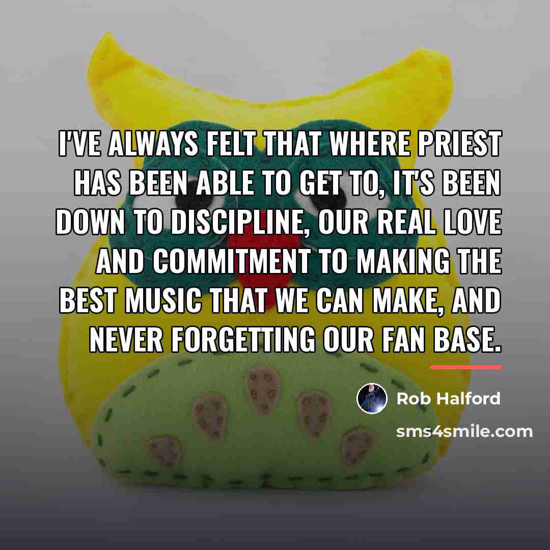 “I've always felt that where Priest has been able to…” quote by Rob Halford