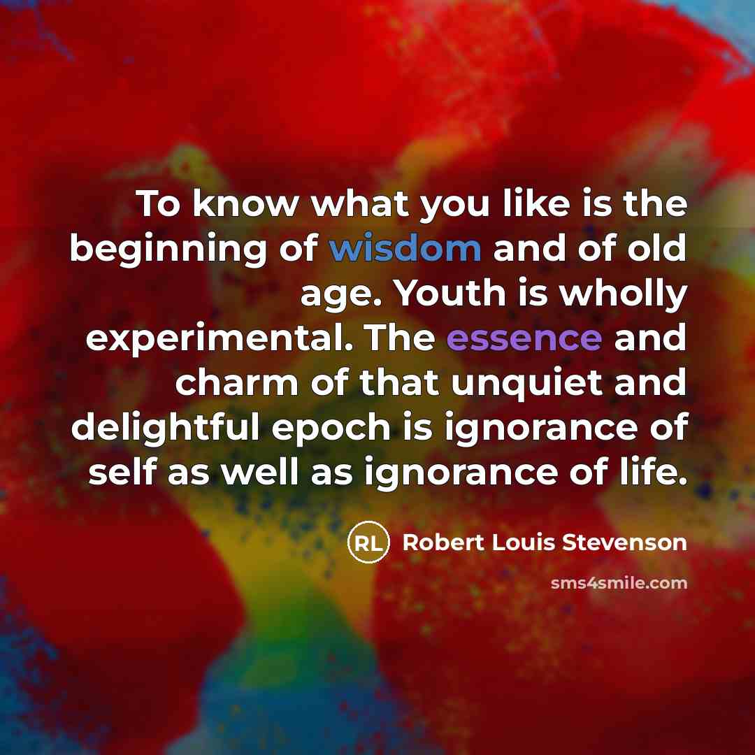 “To know what you like is the beginning of wisdom…” quote by Robert Louis Stevenson