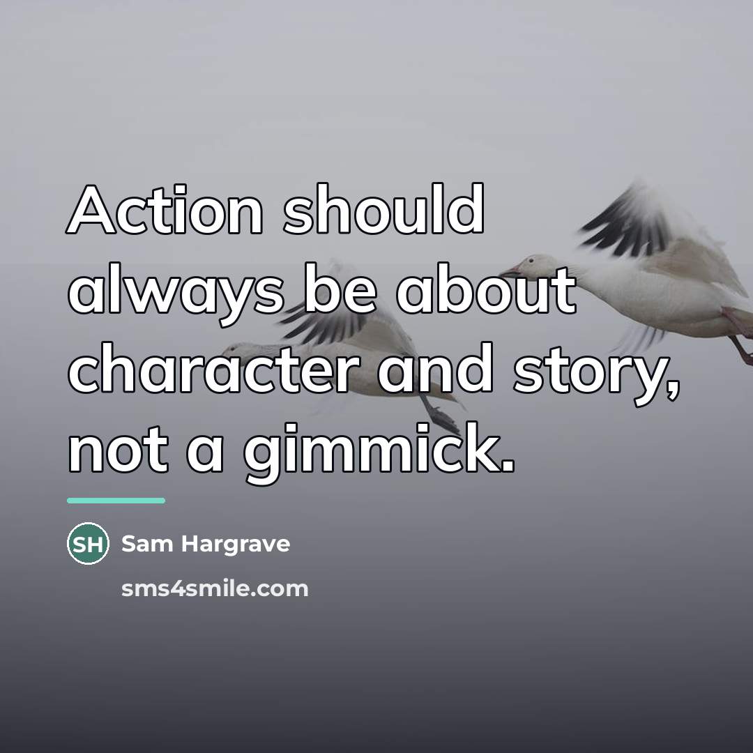 “Action should always be about character and story, not a…” quote by Sam Hargrave