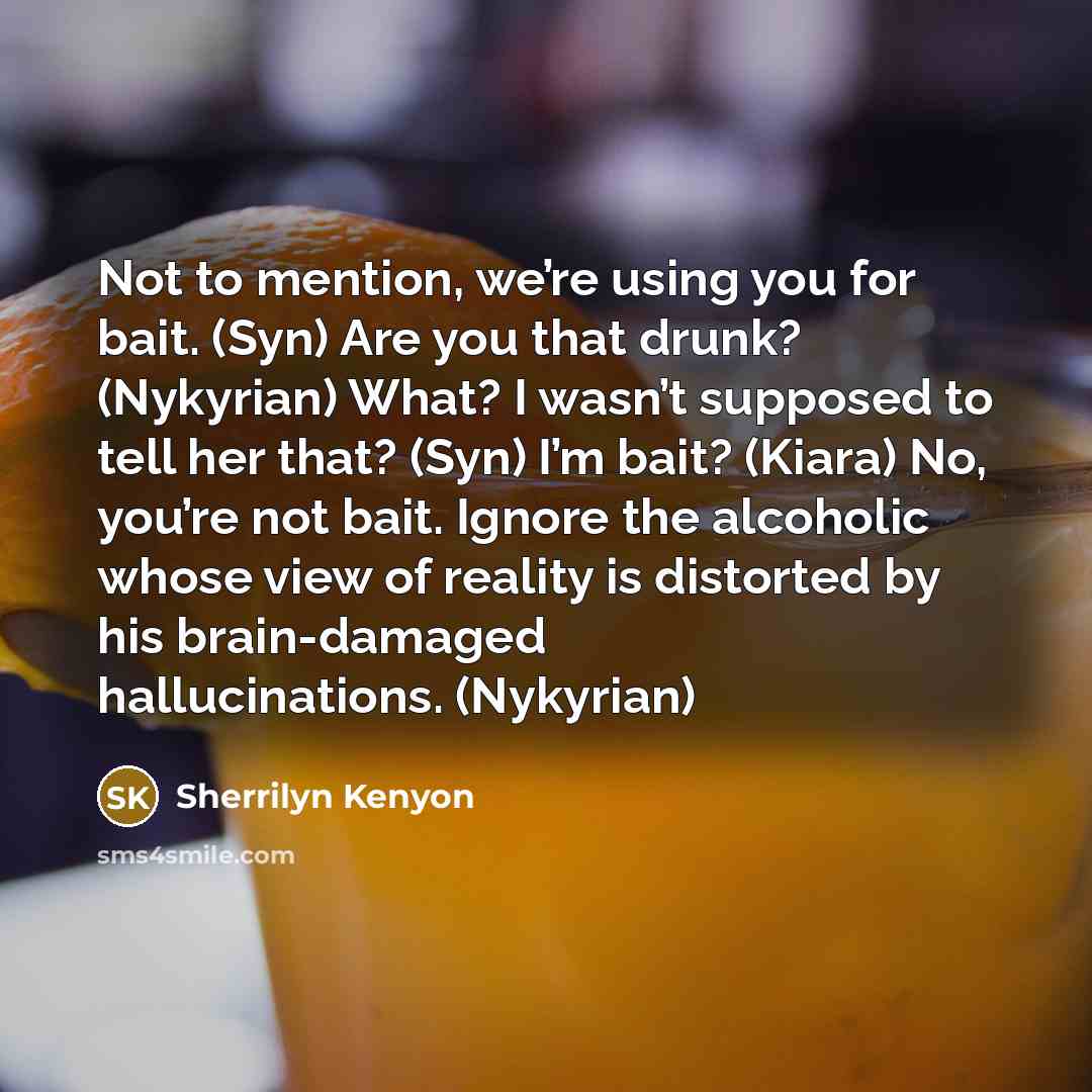 “Not to mention, we’re using you for bait. (Syn) Are…” quote by Sherrilyn Kenyon