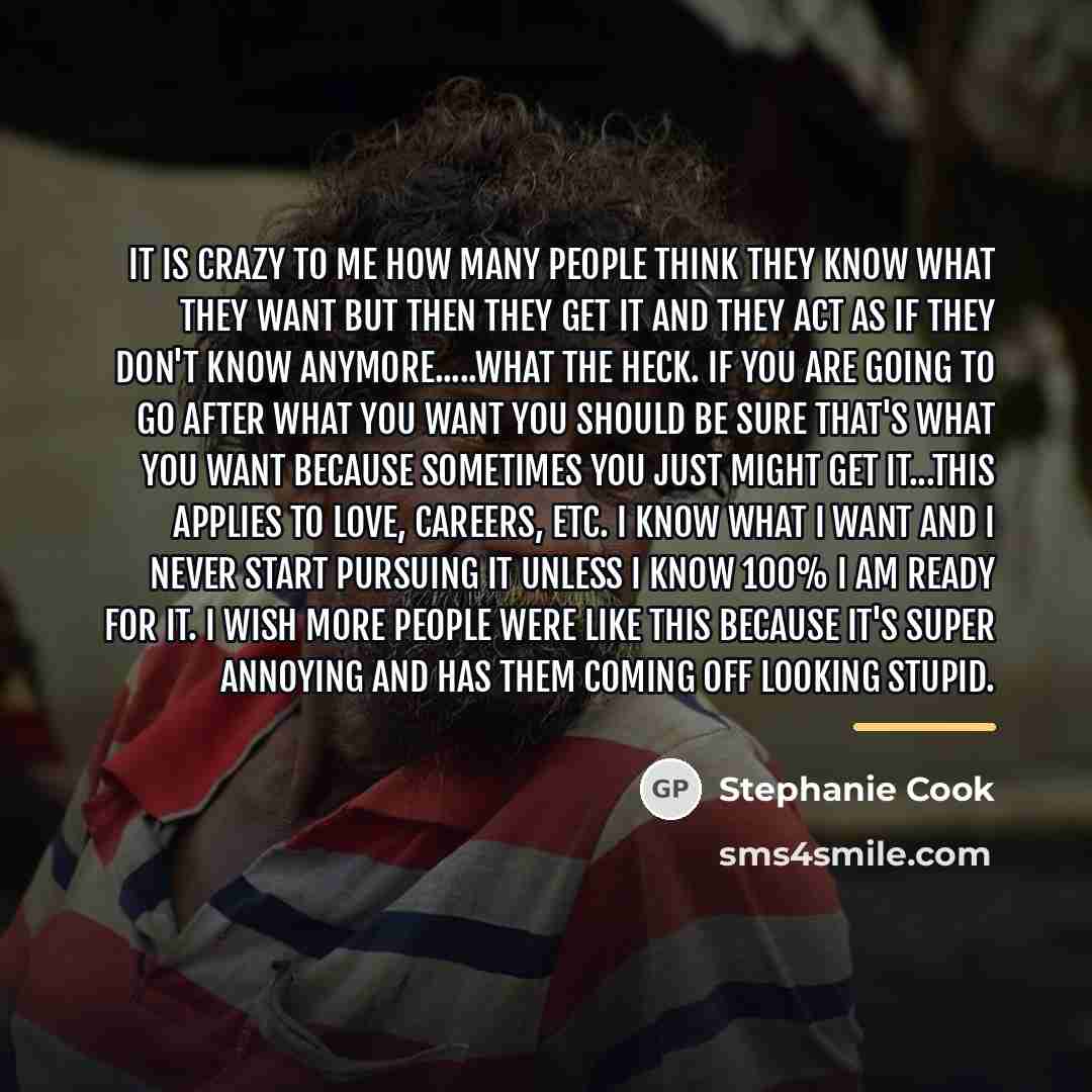 “It is crazy to me how many people think they…” quote by Stephanie Cook