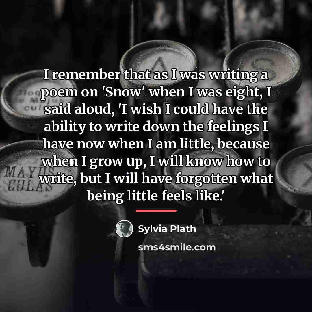 “I remember that as I was writing a poem on…” quote by Sylvia Plath