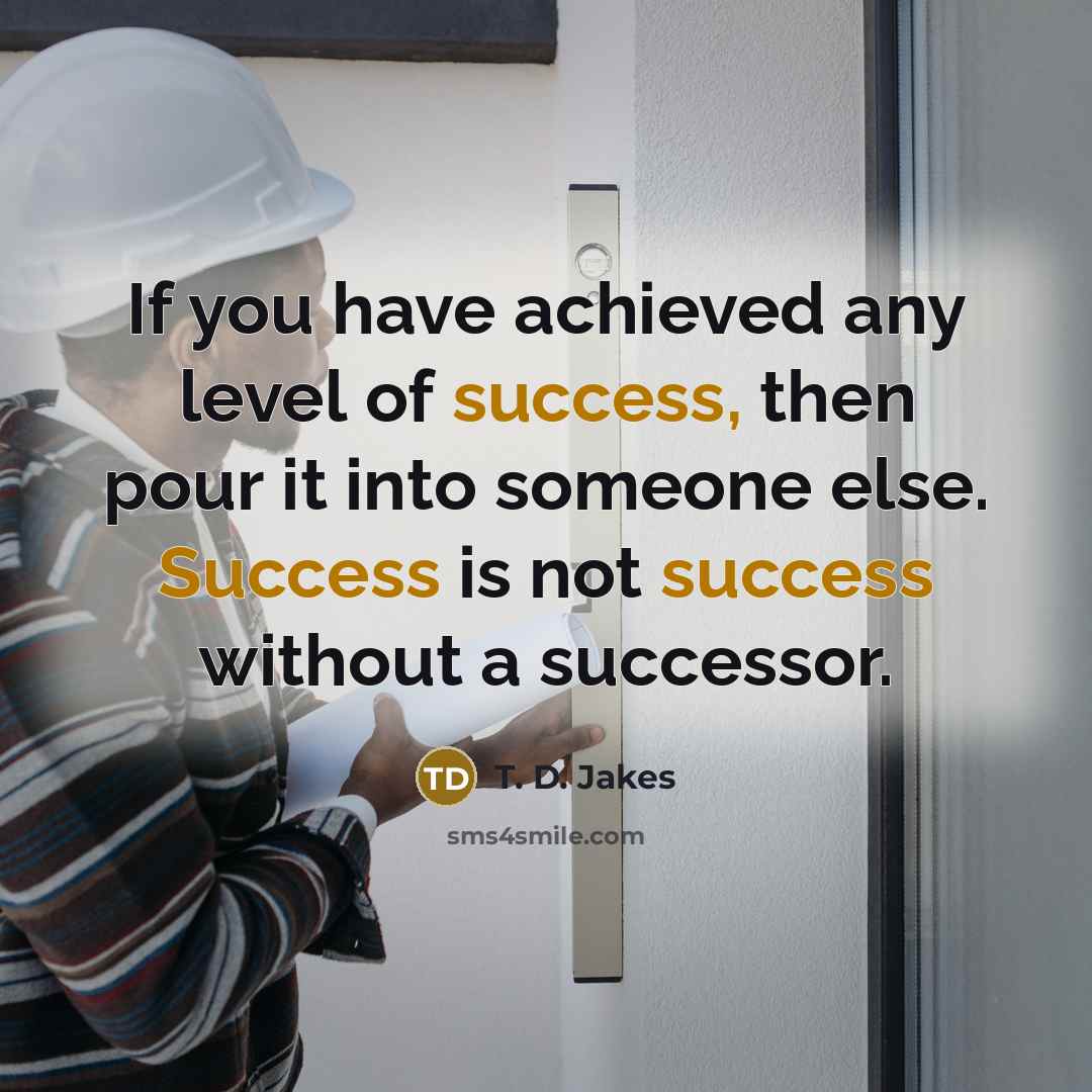 “If you have achieved any level of success, then pour…” quote by T. D. Jakes