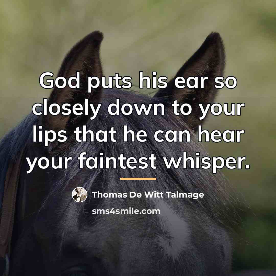 “God puts his ear so closely down to your lips…” quote by Thomas De Witt Talmage