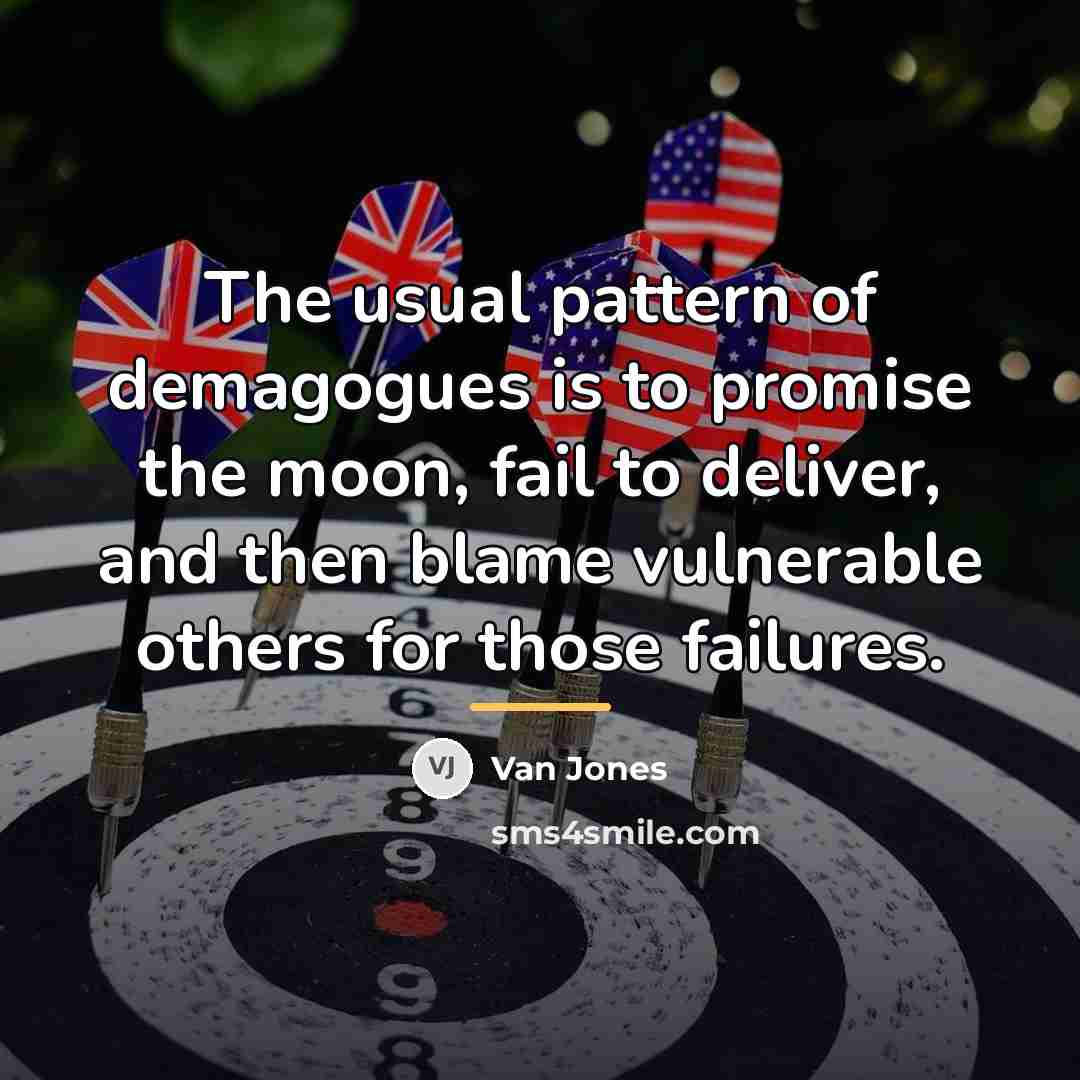 “The usual pattern of demagogues is to promise the moon,…” quote by Van Jones