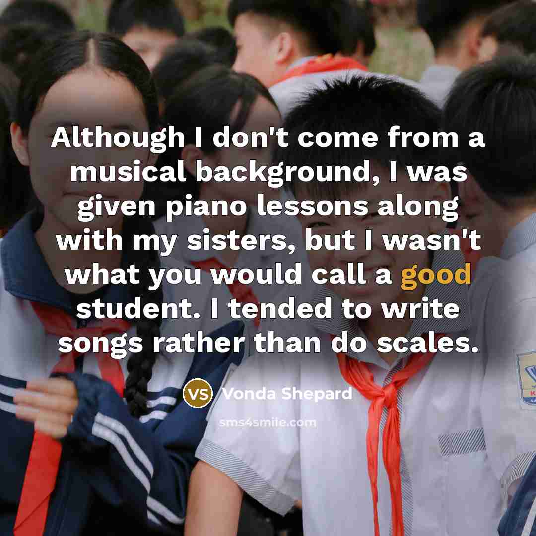 “Although I don't come from a musical background, I was…” quote by Vonda Shepard