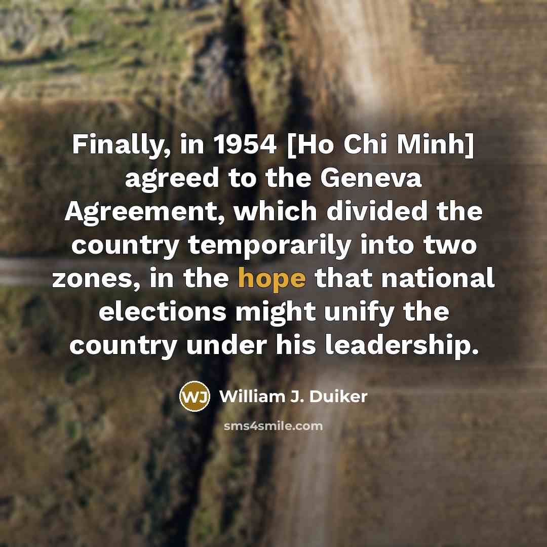 “Finally, in 1954 [Ho Chi Minh] agreed to the Geneva…” quote by William J. Duiker