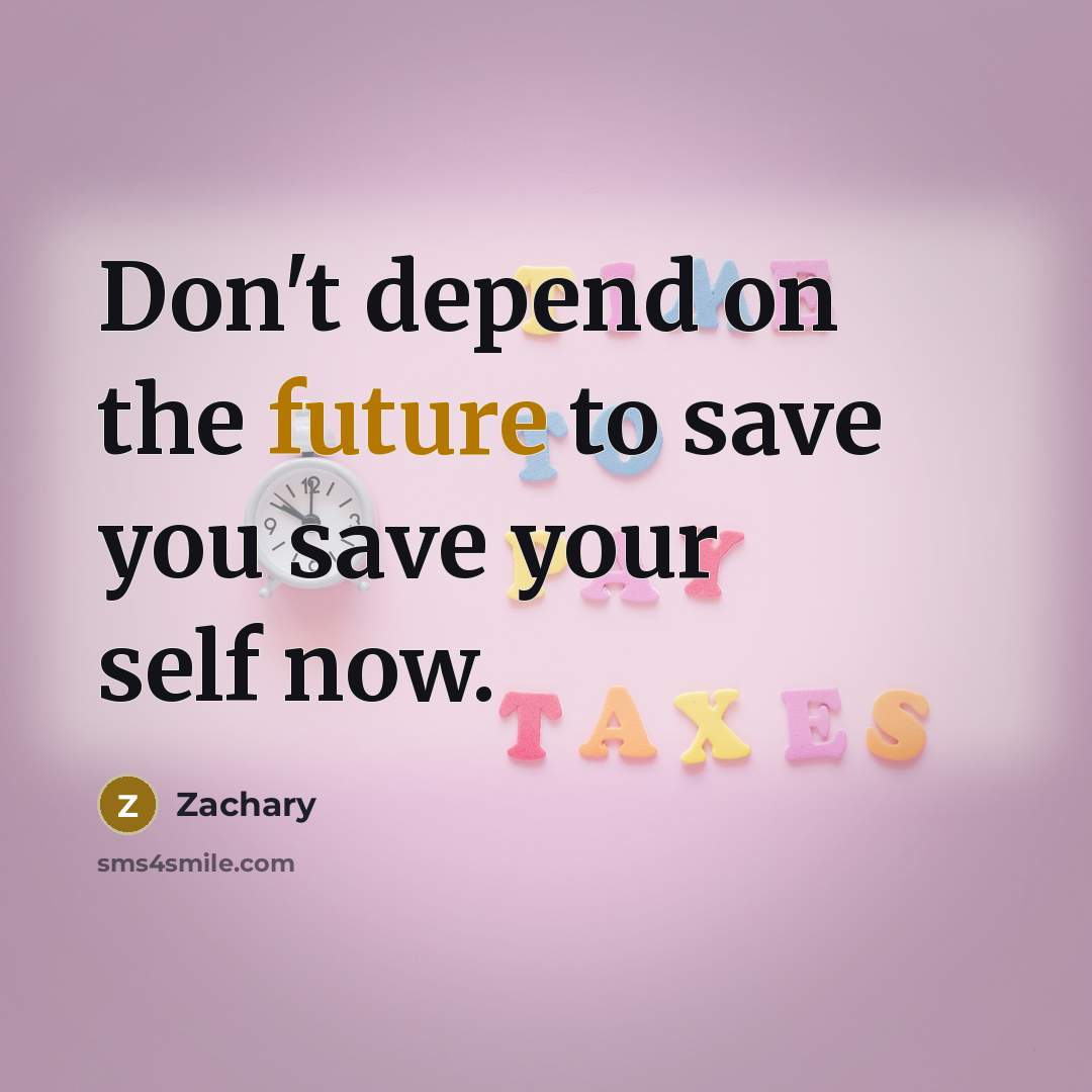 “Don't depend on the future to save you save your…” quote by Zachary