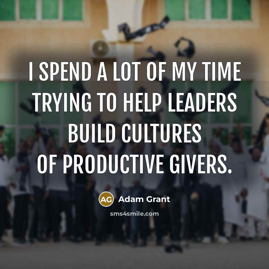 “I spend a lot of my time trying to help…” quote by Adam Grant