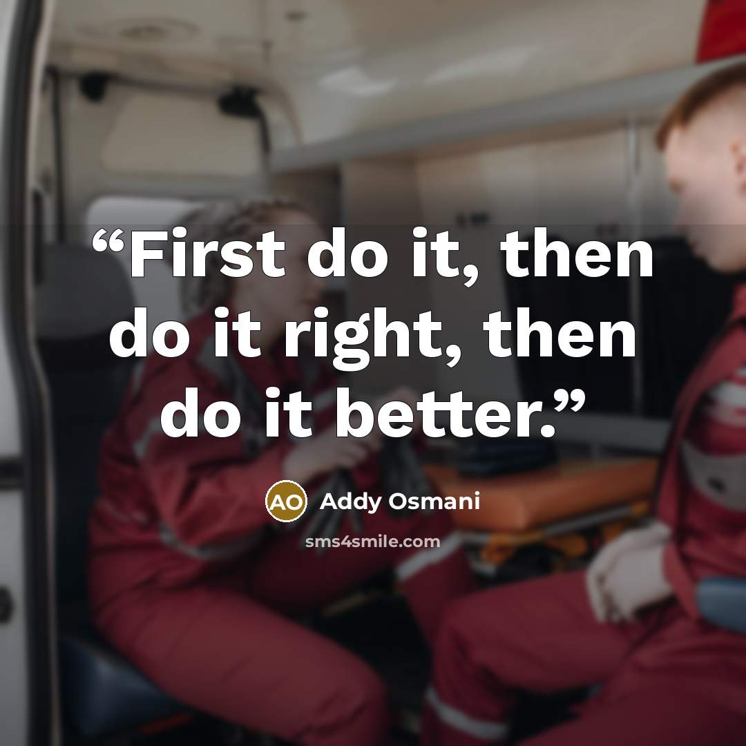 “First do it, then do it right, then do it better.” quote by Addy Osmani