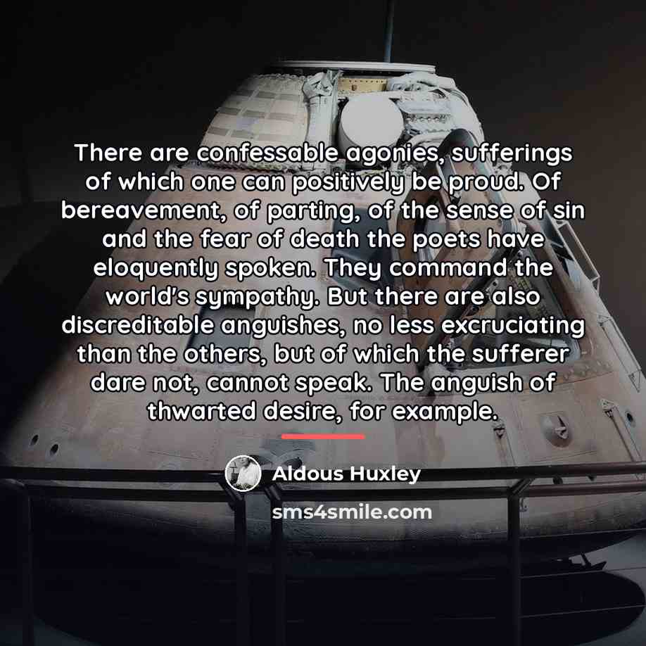 “There are confessable agonies, sufferings of which one can positively…” quote by Aldous Huxley