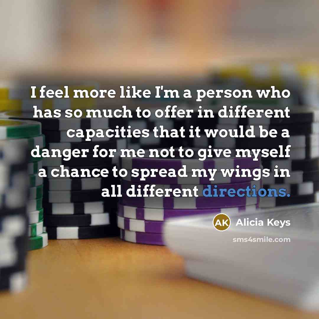 “I feel more like I'm a person who has so…” quote by Alicia Keys