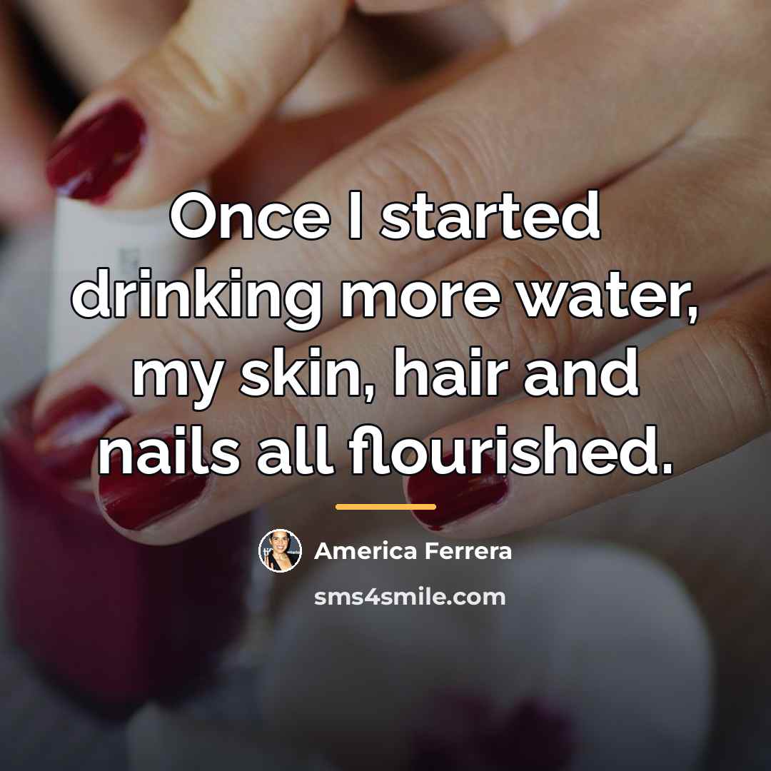 “Once I started drinking more water, my skin, hair and…” quote by America Ferrera
