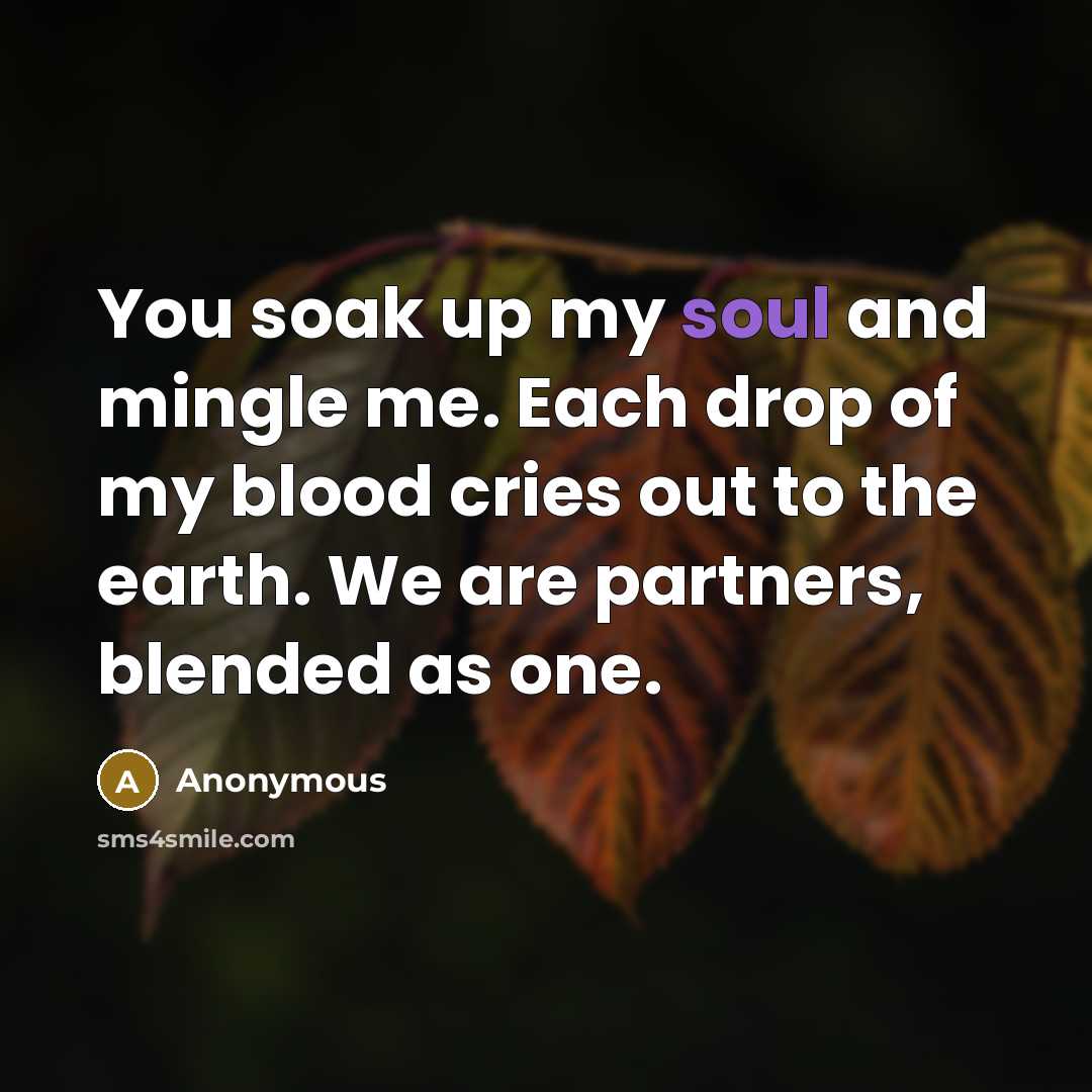 “You soak up my soul and mingle me. Each drop…” quote by Anonymous